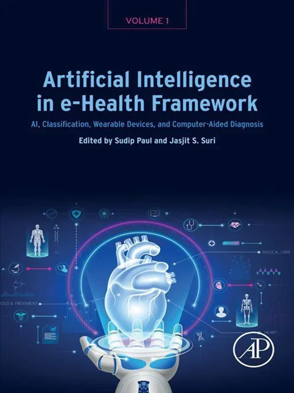Artificial Intelligence in e-Health Framework, Volume 1: AI, Classification, Wearable Devices, and Computer-Aided Diagnosis