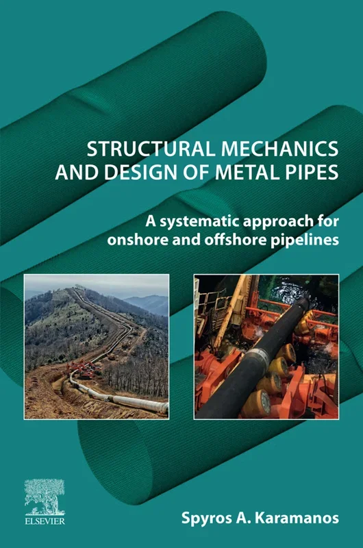 Structural Mechanics and Design of Metal Pipes: A Systematic Approach for Onshore and Offshore Pipelines