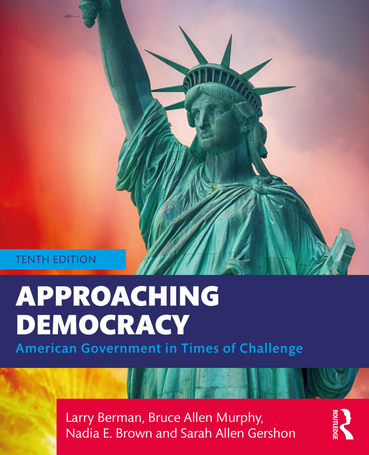 Approaching Democracy: American Government in Times of Challenge 10th Edition