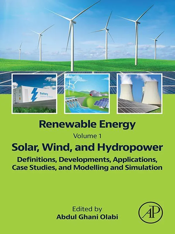 Renewable Energy - Volume 1: Solar, Wind, and Hydropower: Definitions, Developments, Applications, Case Studies, and Modelling and Simulation
