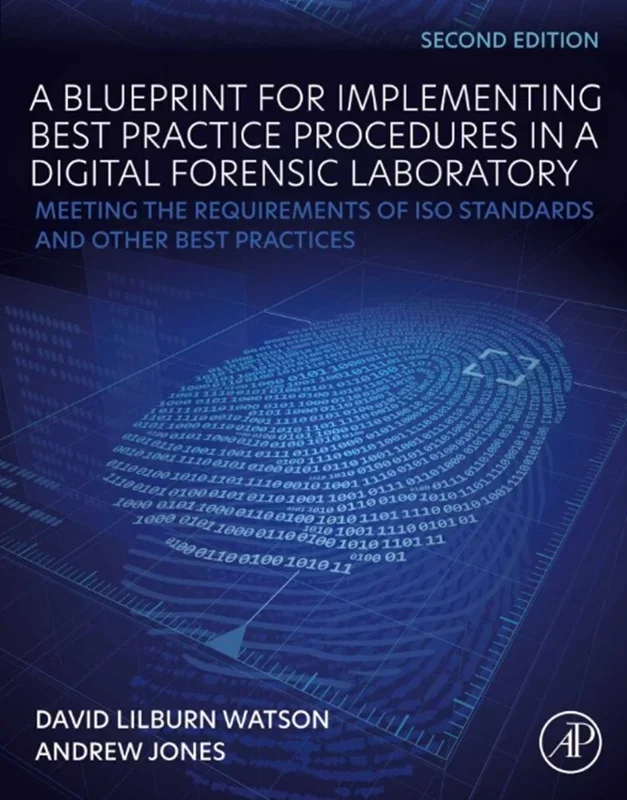 A Blueprint for Implementing Best Practice Procedures in a Digital Forensic Laboratory: Meeting the Requirements of IS